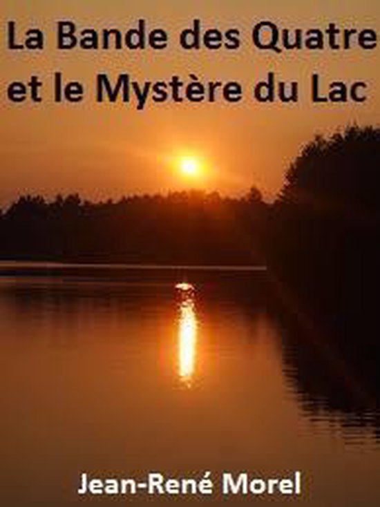 La Bande des Quatre et Le Mystère du Lac