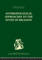 Anthropological Approaches To The Study Of Religion