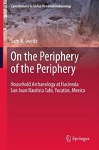 Contributions To Global Historical Archaeology 3 - On the Periphery of the Periphery