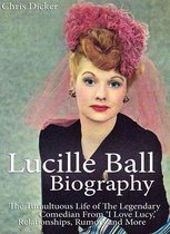 Biography Series - Lucille Ball Biography: The Tumultuous Life of The Legendary Comedian From ‘I Love Lucy,’ Relationships, Rumors and More