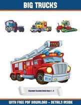 Childrens Coloring Books Ages 4 - 8 (Big Trucks): A Big Trucks coloring (colouring) book with 30 coloring pages that gradually progress in difficulty