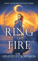 The Argos Dynasty Trilogy 3 - Ring of Fire