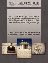 John W. Roxborough, Petitioner, V. the People of the State of Michigan. U.S. Supreme Court Transcript of Record with Supporting Pleadings