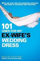 101 Uses for My Ex-Wife's Wedding Dress
