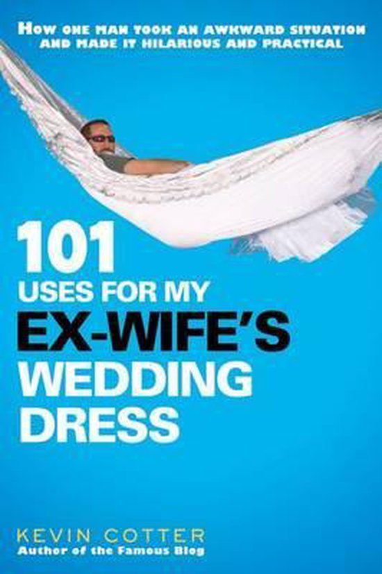 101 Uses for My Ex-Wife's Wedding Dress - cover