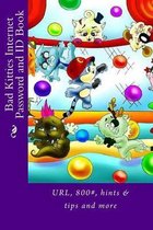 Bad Kitties Internet Password and ID Book: URL, 800#, hints & tips and more