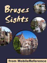 Bruges Sights: a travel guide to the top attractions in Bruges, Belgium (Mobi Sights)
