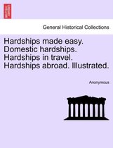 Hardships Made Easy. Domestic Hardships. Hardships in Travel. Hardships Abroad. Illustrated.
