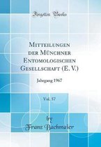 Mitteilungen der MA1/4nchner Entomologischen Gesellschaft (E. V.), Vol. 57
