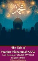 The Tale of Prophet Muhammad SAW Last Messenger of Allah SWT (God) English Edition Hardcover Version