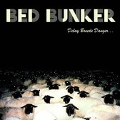 Bed Bunker - Delay Breeds Danger... (CD|LP)