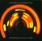 James Roberts - Everything You Know Is Right (CD)
