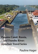 Panama Canal, Russia, and Danube River: Armchair Travel Series