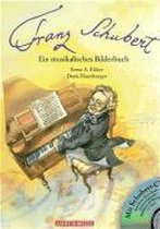Franz Schubert. Ein musikalisches Bilderbuch. Inkl. CD