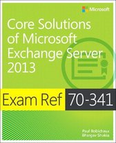 Exam Ref - Exam Ref 70-341 Core Solutions of Microsoft Exchange Server 2013 (MCSE)