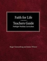 Faith for Life High School Teachers Guide - Pathlight Weeday Curriculum