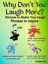 Why Don't You Laugh More? Pictures to Make You Laugh: Phrases to Inspire