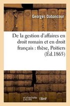 Sciences Sociales- de la Gestion d'Affaires En Droit Romain Et En Droit Français: Thèse