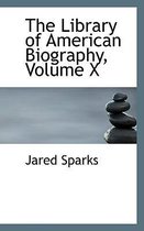 The Library of American Biography, Volume X