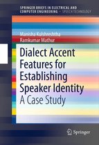 SpringerBriefs in Speech Technology - Dialect Accent Features for Establishing Speaker Identity