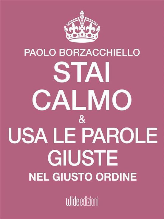 Stai calmo e - Stai calmo e usa le parole giuste nel giusto  ... - cover