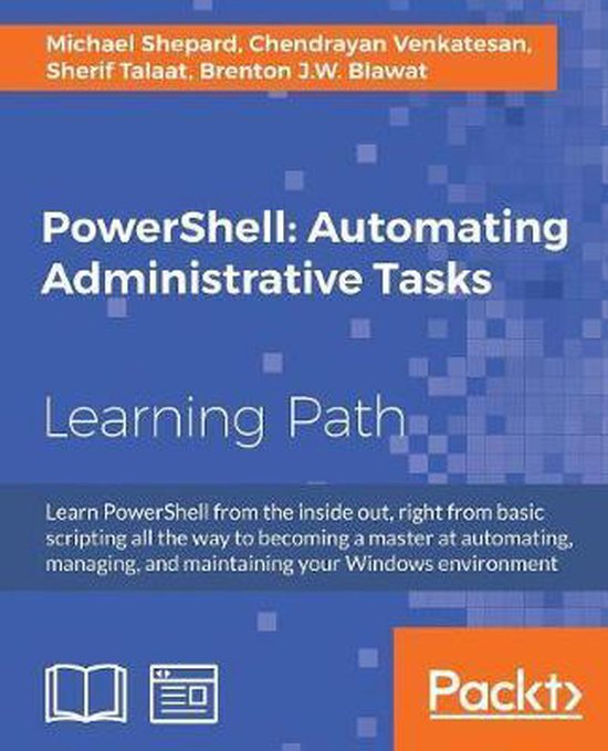 PowerShell: Automating Administrative Tasks | 9781787123755 | Michael ...