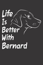 Life Is Better With Bernard