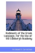 Rudiments of the Greek Language, for the Use of the Edinburgh Academy