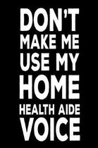 Don't Make Me Use My Home Health Aide Voice