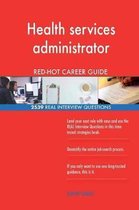 Health Services Administrator Red-Hot Career; 2539 Real Interview Questions