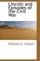 Lincoln and Episodes of the Civil War