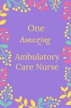 One Amazing Ambulatory Care Nurse Journal