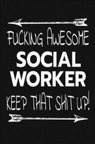 Fucking Awesome Social Worker - Keep That Shit Up!