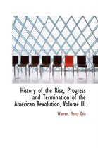 History of the Rise, Progress and Termination of the American Revolution, Volume III