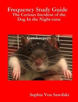 Frequency Study Guide : The Curious Incident of the Dog In the Night-time Gatekeepers