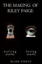 The Making of Riley Paige 2 - The Making of Riley Paige Bundle: Waiting (#2) and Luring (#3)