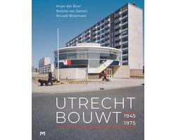Utrecht bouwt 1945-1975