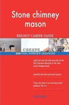 Stone Chimney Mason Red-Hot Career Guide; 2561 Real Interview Questions