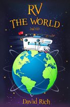 Rich World Travels 2 - RV the World, 2nd Ed.