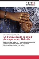 La busqueda de la salud de mujeres en Tlalmille