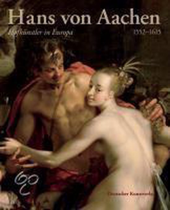 Boek 'Hans von Aachen Hofkünstler in Europa 1552-1615'. Een schilderij met een man en vrouw in een omhelzing.
