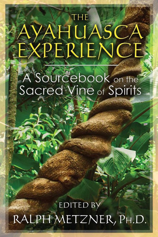 Boek 'The Ayahuasca Experience: A Sourcebook on the Sacred Vine of Spirits' bewerkt door Ralph Metzner, Ph.D. met een liane in een jungle.