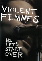 Violent Femmes - Now Let's Start Over