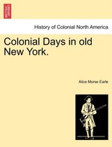 Colonial Days in Old New York.
