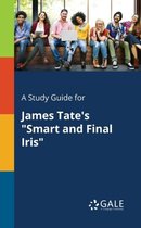 A Study Guide for James Tate's Smart and Final Iris