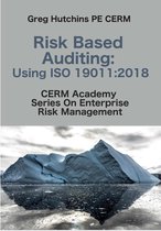 CERM Academy Series on Enterprise Risk Management - Risk Based Auditing:Using ISO 19011:2018