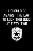 It Should Be Against The Law fifty two