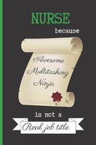 Nurse, Because Awesome Multitasking Ninja Is Not a Real Job Title