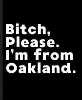 Bitch, Please. I'm From Oakland.