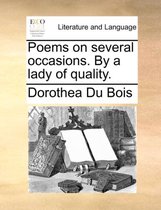 Poems on Several Occasions. by a Lady of Quality.